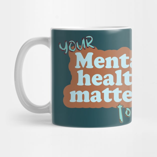 Your mental health matters to God by Kikapu creations